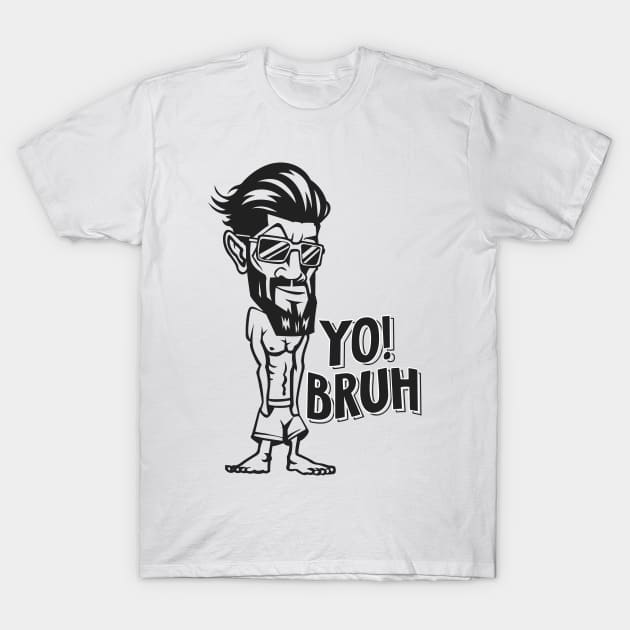 Yo bruh! T-Shirt by Whatastory